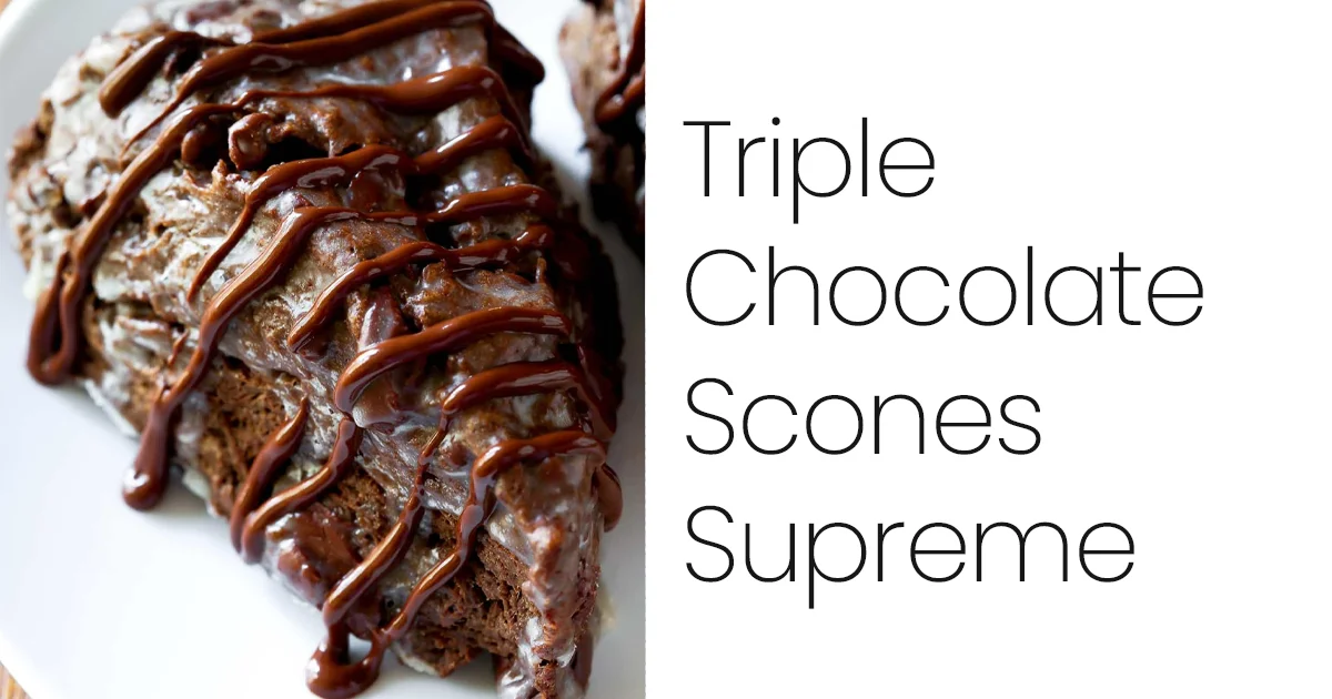 Triple Chocolate Scones Supreme